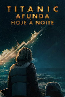 Capa de Titanic Afunda Hoje À Noite 1ª Temporada (2025)
