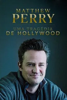 Capa de Matthew Perry: Uma Tragédia de Hollywood (2025)