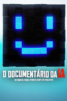 Capa de O Documentário da IA: Ou Como Me Tornei Otimista Diante do Apocalipse (2026)