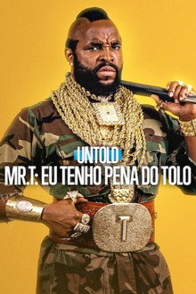 Capa de Untold – Mr. T: Eu Tenho Pena do Tolo (2026)