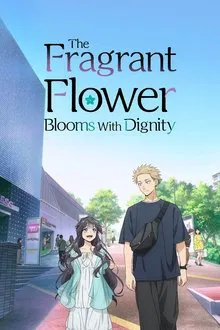Capa de The Fragrant Flower Blooms with Dignity 1ª Temporada (2025)