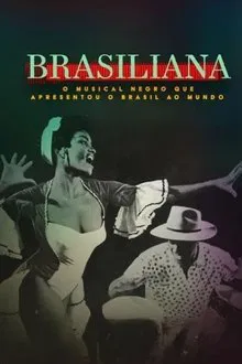 Capa de Brasiliana: O Musical Negro Que Apresentou o Brasil ao Mundo (2024)